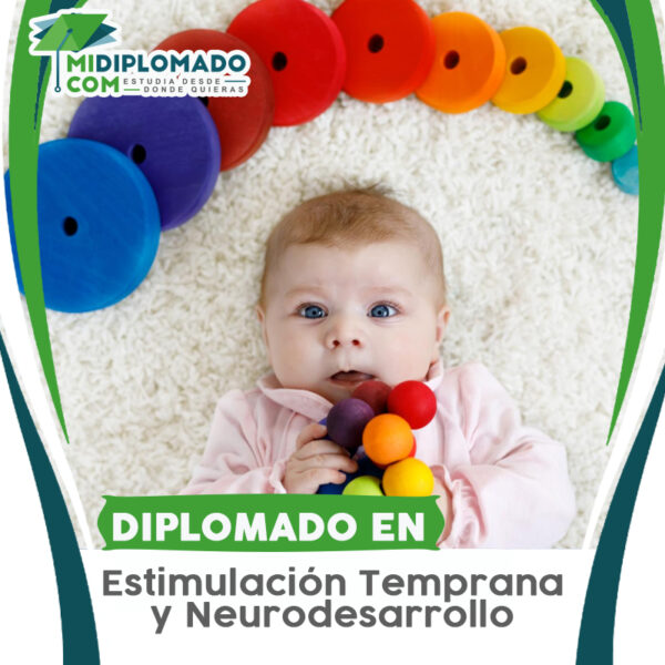 Diplomado en Estimulación Temprana y Neurodesarrollo - MiDiplomado.com